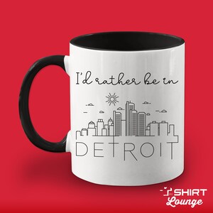 I&#39;d Rather Be In Detroit Mug, Cute Detroit Coffee Cup, Detroit Gift, Visit or Travel Mug, Unique Detroit Michigan Vacation Road Trip Cup