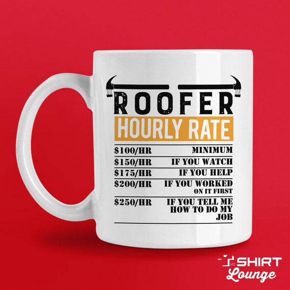 Funny Roofer Gifts - Roofer Hourly Rate T-Shirt Funny Roofer Gifts - Roofer Hourly Rate T-Shirt