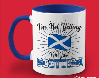 Scottish Mug, Scotland Coffee Cup, Funny Scot Gift, Present for Scottish Husband, Wife, Family, Tea Mug, Scotland Flag, I'm Not Yelling