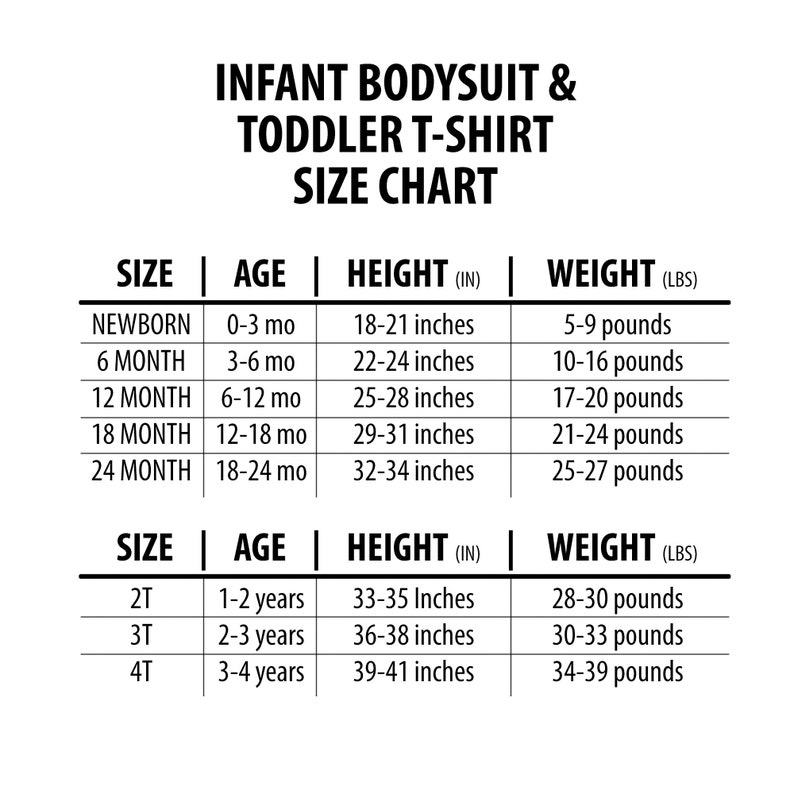 May include: Infant bodysuit and toddler t-shirt size chart with measurements in inches and pounds for newborn to 24 months and sizes 2T, 3T, and 4T.