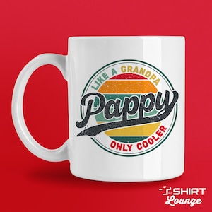 Pappy Mug, Coffee Cup, Like A Grandpa Only Cooler Pappy Gift, Fathers Day Present, Gift from Grandson, Granddaughter, Best Pappy Ever