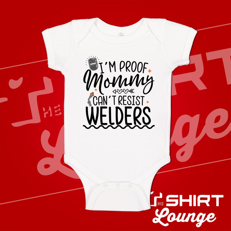I'm Proof Mommy Can't Resist Welders Baby Bodysuit One Piece Toddler Shirt, Welder Dad Gift, Mommy Loves Welders, Daddy Welding Present White