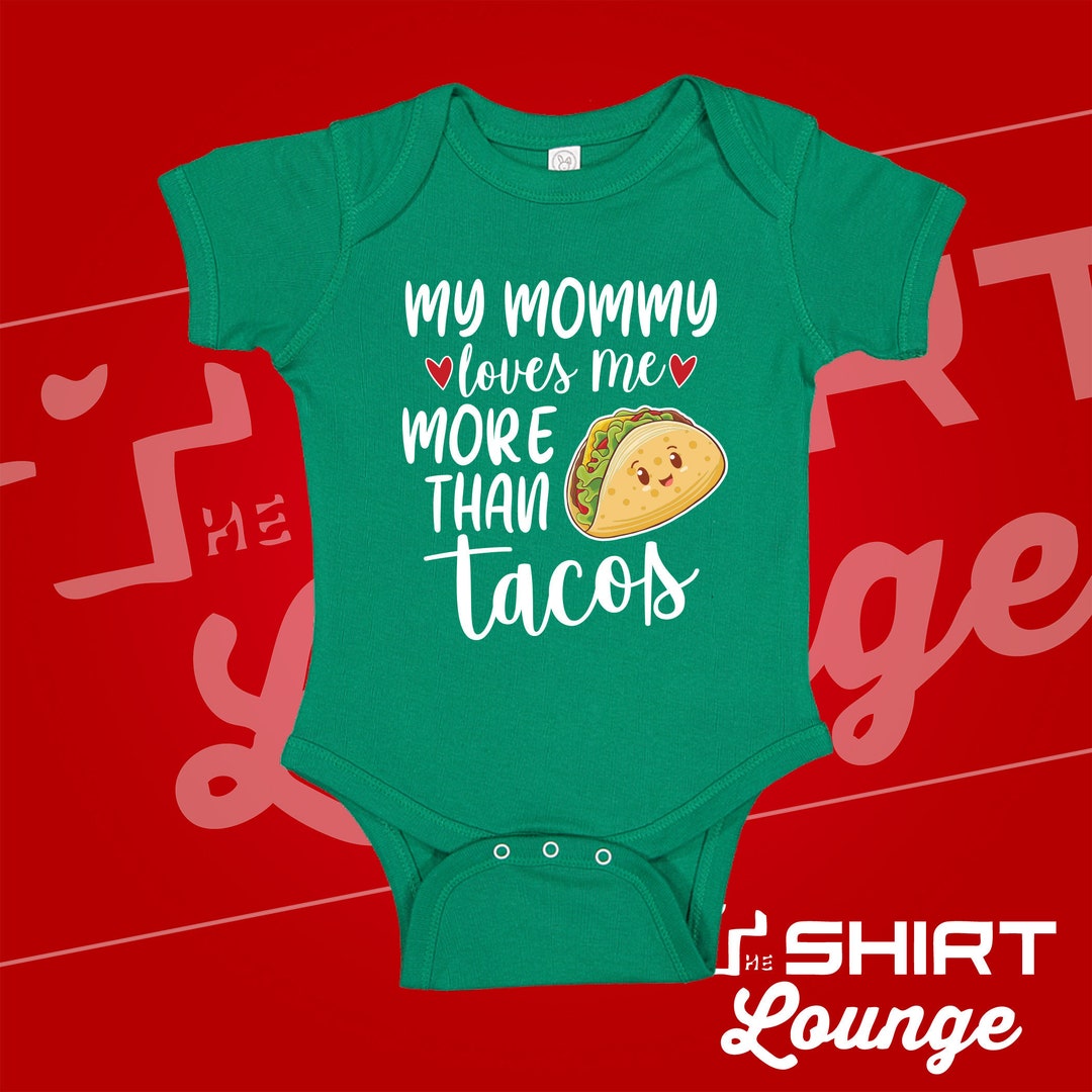 My Mommy Loves Me More Than Tacos Baby Bodysuit One Piece/toddler T
