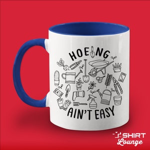 Hoeing Aint Easy Mug, Gardening Coffee Cup, Gardening Gift, Funny Garden Gift, Gift for Gardener, Funny Garden Mug, In My Office Garden Gift