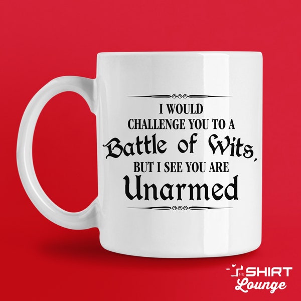 Funny Shakespeare Mug, Classic Literature Coffee Cup, I Would Challenge You To A Battle Of Wits, But I See You Are Unarmed, Literary Mug