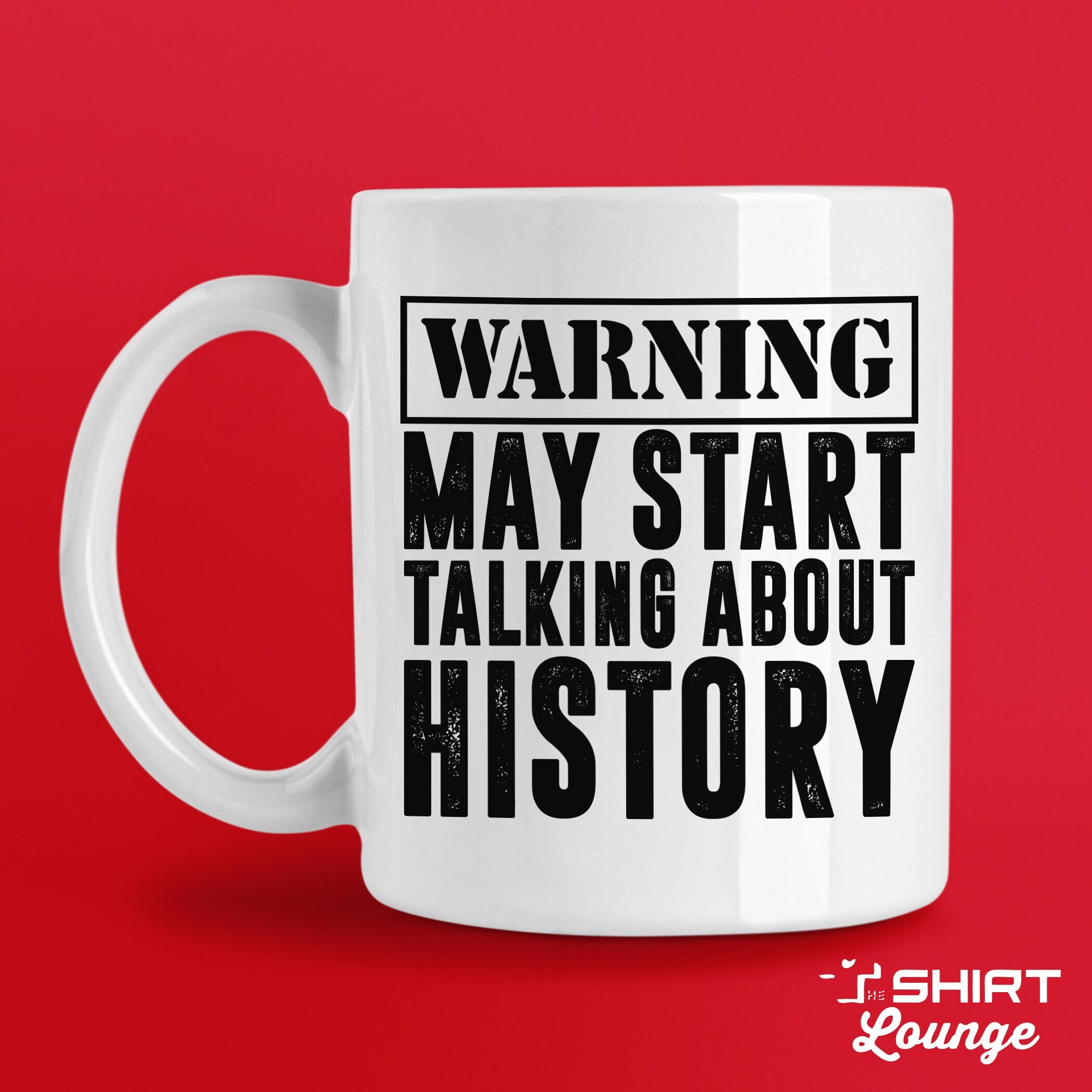 Gifts For History Buffs, Gifts For History Lovers, History Buff, History  Nerd, Gifts For Historians, History Teacher, Funny Mug