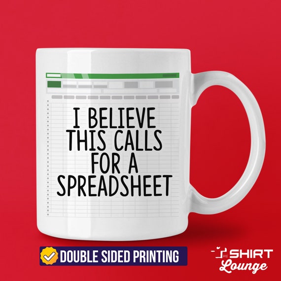 Funny Spreadsheet Mug, This Calls for A Spreadsheet, CPA Gift, Tax Prep Mug,  Gift for Accountant, Engineer, Nerd, Data Analyst Office Work 