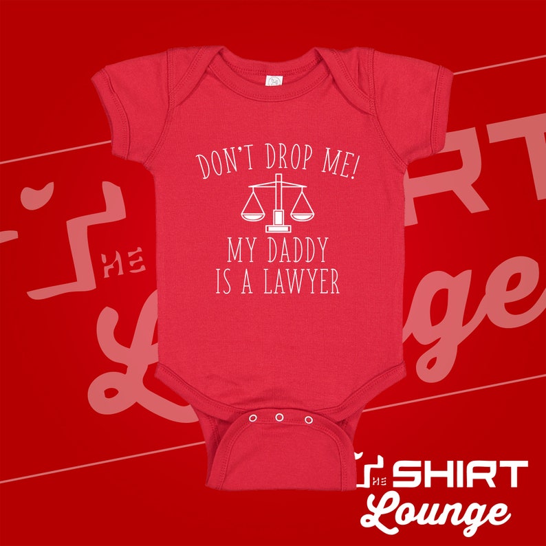 Lawyer Dad My Dad/'s A Lawyer Cute Lawyer Baby Shower Gift Don/'t Drop Me My Daddy Is A Lawyer Baby One Piece Bodysuit Toddler T-Shirt