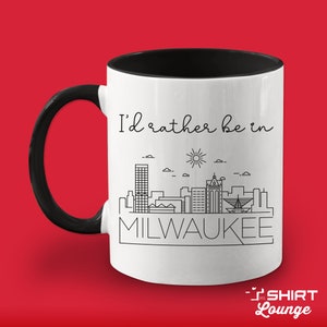 Milwaukee Coffee Mug: &quot;I&#39;d Rather Be In Milwaukee&quot; Travel Souvenir