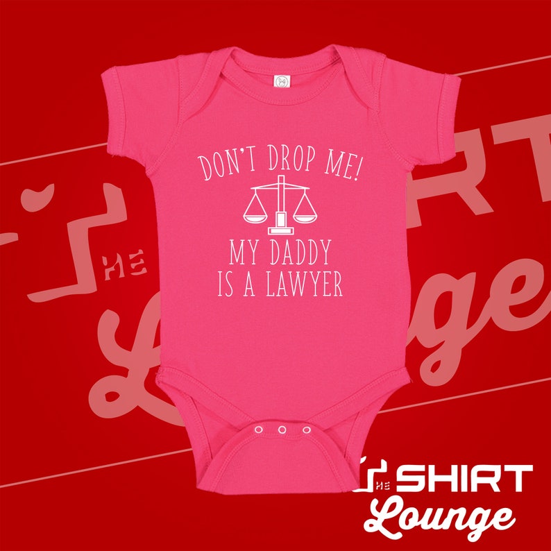 Lawyer Dad My Dad/'s A Lawyer Cute Lawyer Baby Shower Gift Don/'t Drop Me My Daddy Is A Lawyer Baby One Piece Bodysuit Toddler T-Shirt