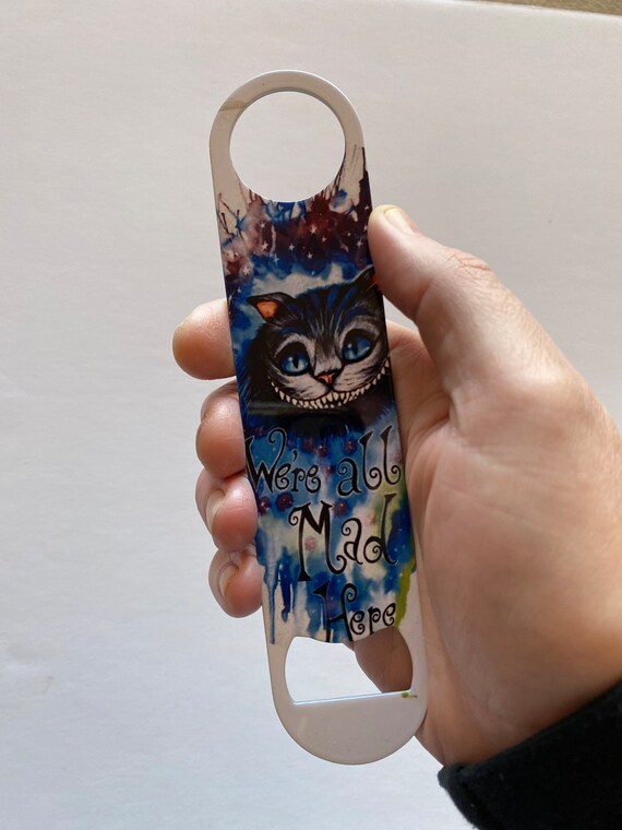 We're All Mad Here - Bottle Opener We're All Mad Here - Bottle Opener