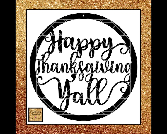 Happy Thanksgiving Yall >> Happy Thanksgiving Yall Svg Happy Thanksgiving Svg Thanksgiving Cutting Files Southern Svgs Thanksgivingsvg Dxf Files Svg Files Dxf Happy Thanksgiving Yall >> Happy Thanksgiving Yall Svg Happy Thanksgiving Svg Thanksgiving Cutting Files Southern Svgs Thanksgivingsvg Dxf Files Svg Files Dxf