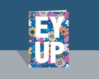 EY UP - Yorkshire/Sheffield/Slang A6 Greetings Card