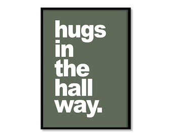 Hugs in the hallway - Inspirational Quote, Home, Decor