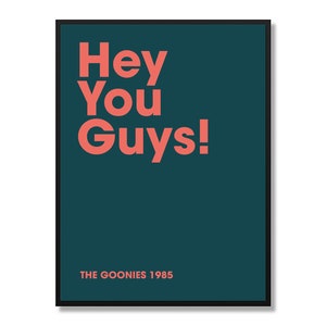 Hey You Guys! Goonies Movie Quote