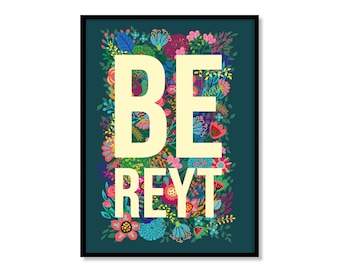Yorkshire Saying, Slang, Dialect, Floral, Flowers - Be reyt Print Wall Art