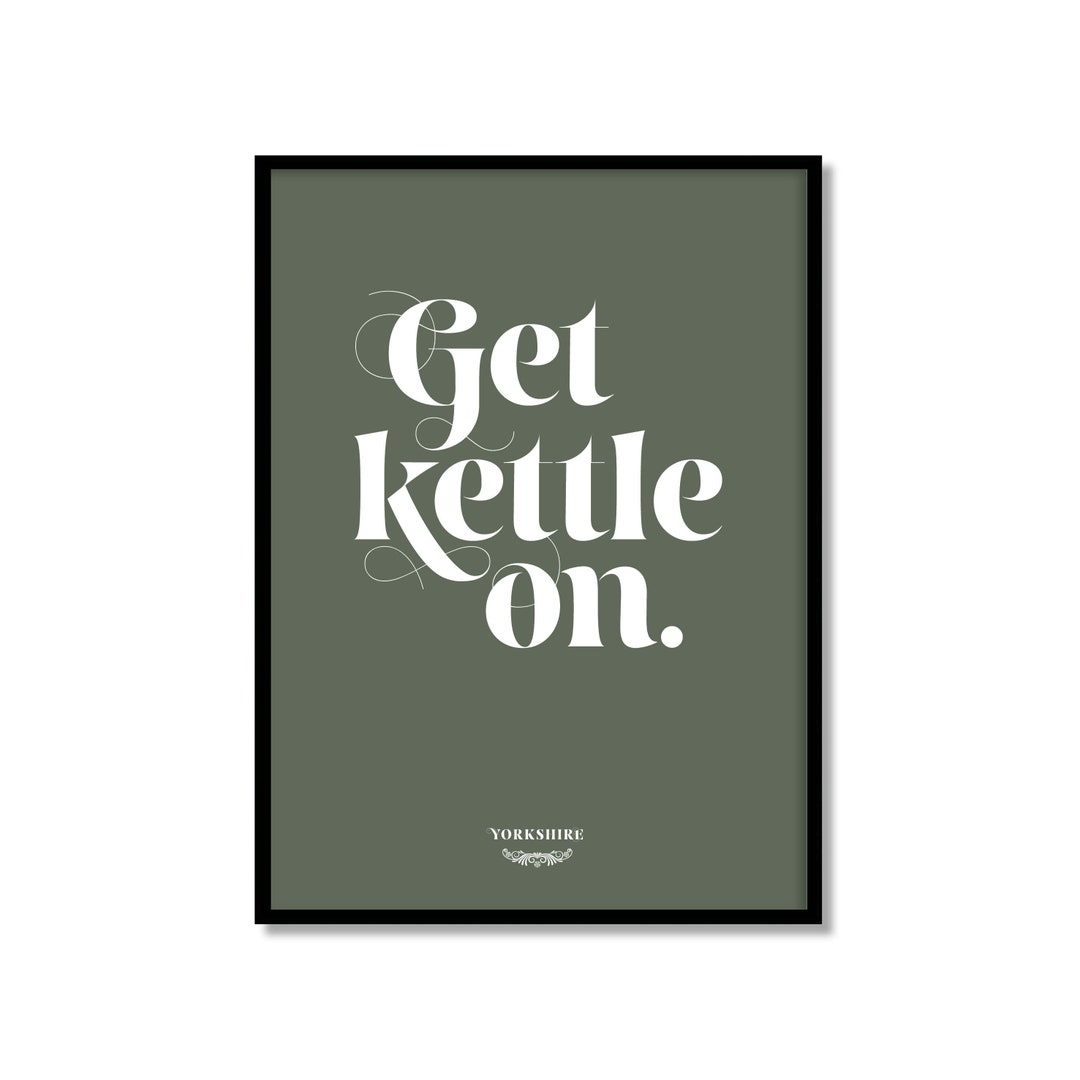 Get Kettle on Yorkshire Slang Saying Dialect Print. Etsy UK