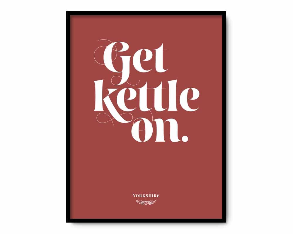 Get Kettle on Yorkshire Slang Saying Dialect Print. Etsy UK