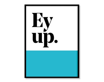 Ey up - Yorkshire Saying Dialect Print
