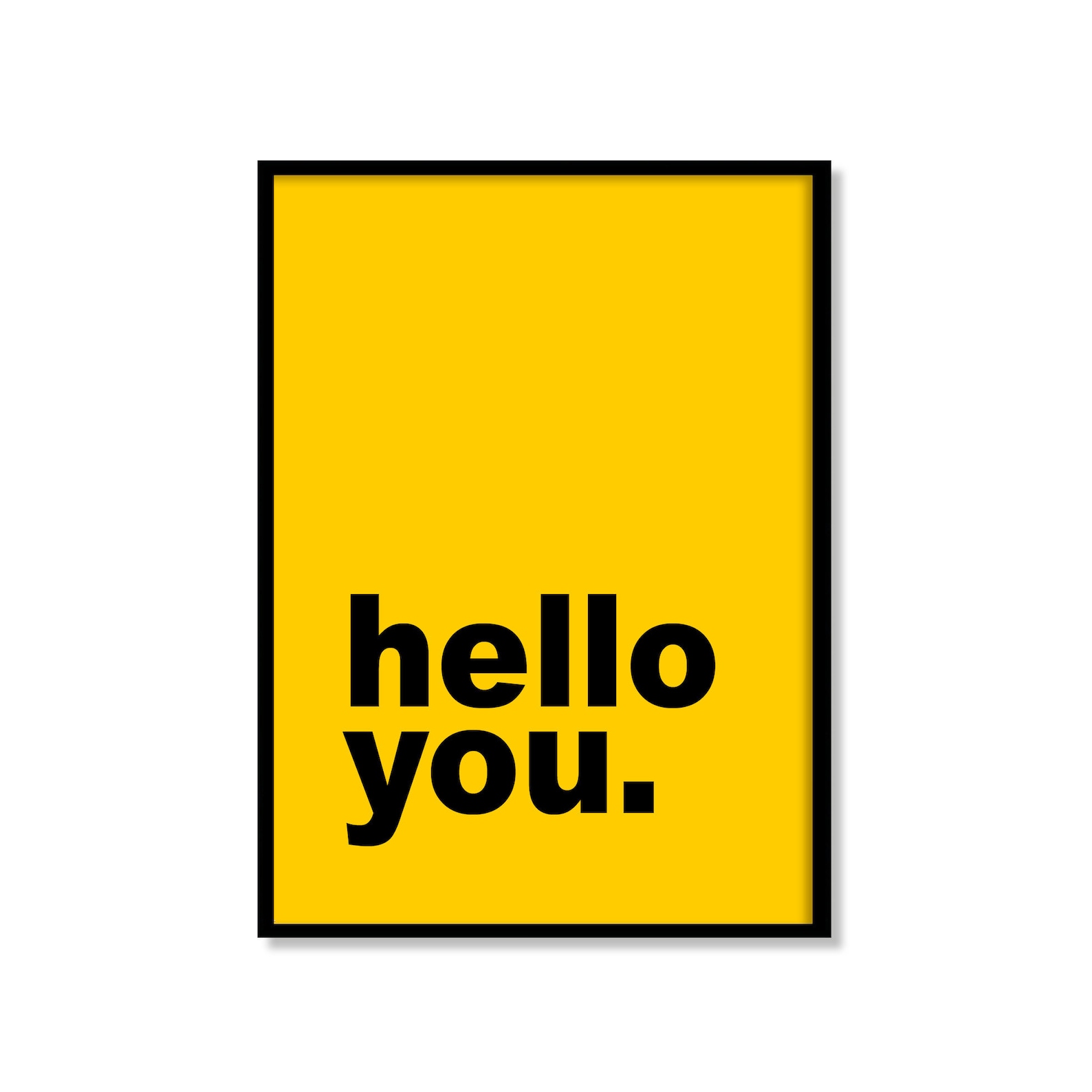 Hello You Saying Print. Available in a Variety of Sizes and Colours ...