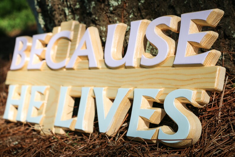 Because He Lives Wood Sign Stacked Text with beveled edges Etsy
