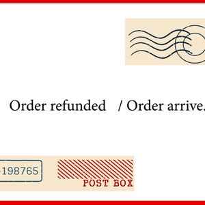 May include: A white background with a red border features the text "Order refunded / Order arrive." and a postage stamp graphic. Below, a rectangular stamp reads "0-198765" and "POST BOX."
