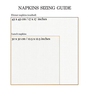 May include: Napkin sizing guide with two squares showing the dimensions of dinner and lunch napkins in inches and centimetres. Dinner napkins are 17 x 17 inches or 43 x 43 cm. Lunch napkins are 12.5 x 12.5 inches or 32 x 32 cm.