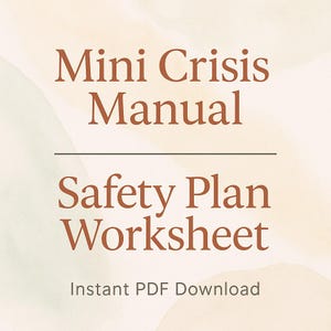 May include: A digital download titled "Mini Crisis Manual" and "Safety Plan Worksheet" in a warm brown font. The text is set against a soft, watercolor-style background with beige and green hues. The words "Instant PDF Download" are at the bottom.
