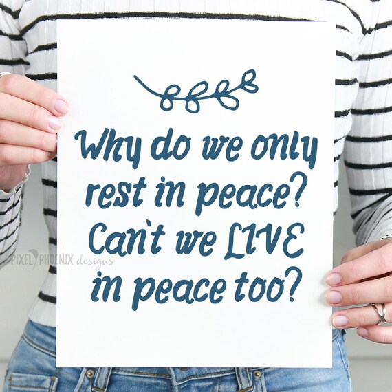 Why Do We Only Rest in Peace Why Can't 