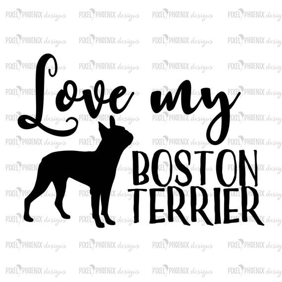 Love My Boston Terrier Boston Terrier Svg Svg For Cricut Etsy