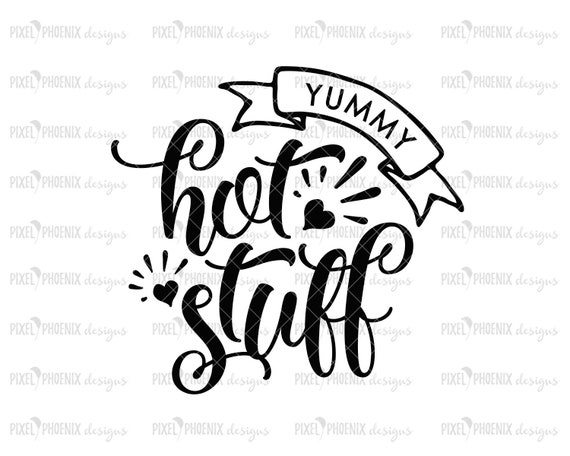 Yummy Hot Stuff Svg Kitchen Svg Hot Stuff Farmhouse Svg Etsy