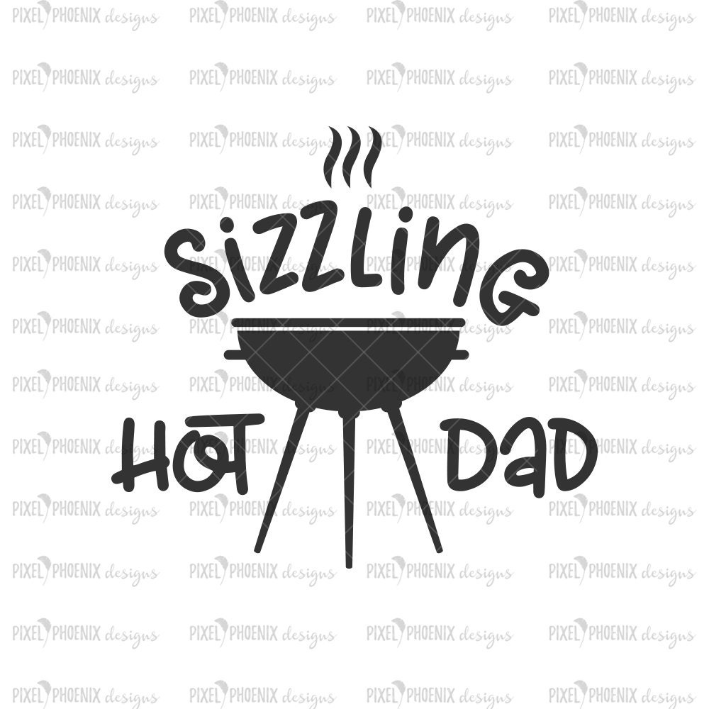 Download Sizzling Hot Dad Svg Fathers Day Svg King Of The Grill Etsy
