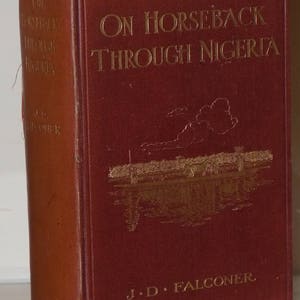 Seltene Reisebuch, auf dem Pferderücken durch Nigeria, 1911, von J.D. Falkner
