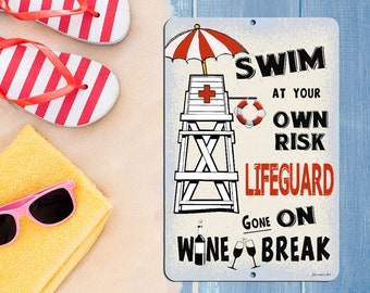 Funny Wine Sign - Swim At Your Own Risk Lifeguard On Wine Break Sign - Metal Pool Decor