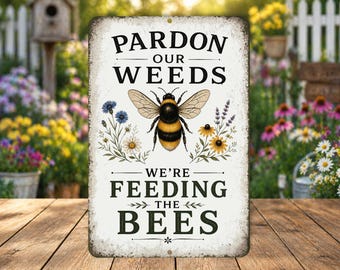 Pardon Our Weeds | Bee Lover Decor | Funny Yard Sign | Pollinator Friendly Outdoor Decor