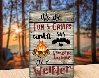 Campfire Sign - It's All Fun and Games Until Someone Burns Their Weiner Metal Fire Pit Grilling Humor Outdoor Decor