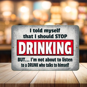 Funny Drinking Sign | &quot;Stop Talking to a Drunk&quot; Bar Decor | Man Cave Wall Art