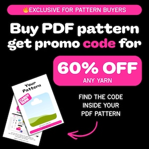 K&ouml;nnte beinhalten: Schwarze Grafik mit Text: "EXCLUSIVE FOR PATTERN BUYERS", "Buy PDF pattern get promo code for 60% OFF ANY YARN". Enth&auml;lt ein PDF-Musterbild und den Text "FIND THE CODE INSIDE YOUR PDF PATTERN".