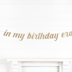 In my Birthday Era, Eras birthday decor, custom eras banner, custom glitter Banner, Birthday party decor, Eras party decor, Birthday banner
