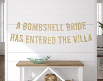 A bombshell bride has entered the villa, bachelorette banner, bridal sign, girls funny bachelorette banner, villa theme bachelorette party
