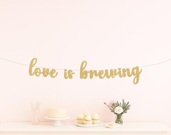 Love is brewing, love is brewing banner, coffee theme bridal shower, love is brewing banner, coffee theme decorations, coffee shower