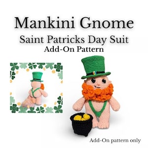 May include: A crochet gnome wearing a green top hat with a rainbow band, an orange beard, and a green mankini. The gnome holds a black pot filled with yellow coins. The text reads "Mankini Gnome Saint Patricks Day Suit Add-On Pattern."