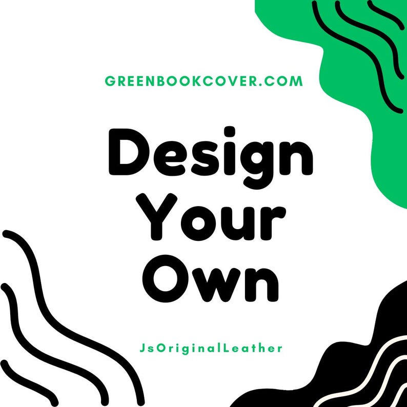 K&ouml;nnte beinhalten: Ein wei&szlig;er Hintergrund mit schwarzen und gr&uuml;nen abstrakten Formen. Der Text "Design Your Own" ist in fettem Schwarz. Der Text "GreenBookCover.com" und "JsOriginalLeather" ist in Gr&uuml;n.