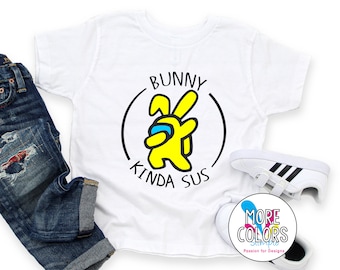 Bunny Kinda Sus shirt, Kids Easter day shirts, Toddler Easter Tee, Easter Day Tshirt for boys and girls, Easter gift for kids, Easter Bunny