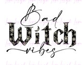 Bad Witch Vibes Sublimation Design • Hand-Designed Halloween Clipart PNG • Instant Download Print File