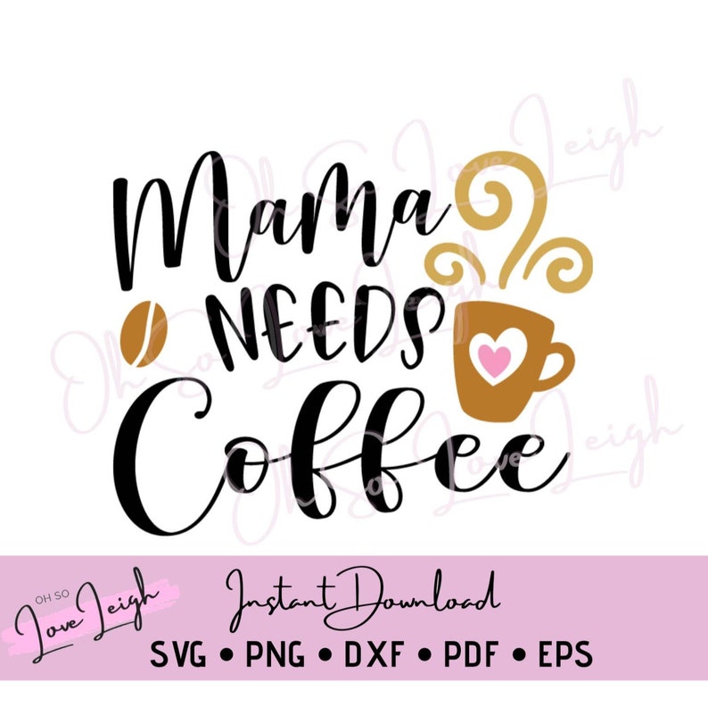 Download Mama Needs Coffee Svg U2022 Cutting File Instant Download Clip Art Art Collectibles Minyamarket Com