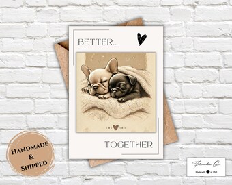 Handmade French Bulldog Greeting Card | French Bulldog Cute Card | Frenchie Greeting Card | Better Together Card
