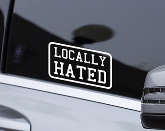 locally hated car decal, jdm car stickers, car decal, window sticker, funny bumper sticker