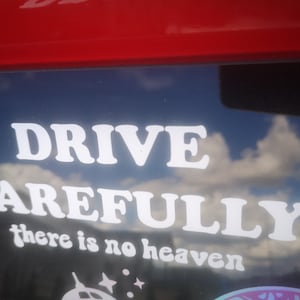 drive carefully sticker, car stickers, no heaven car decals, vinyl decals, car bumper sticker, wall or mirror decal