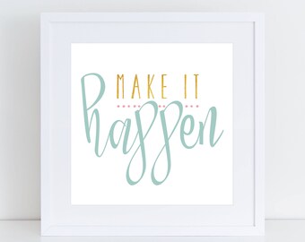 Make It Happen Print • Home Office Art • Motivational Poster • Inspirational Art • Typography • Printable Art • Wall Decor• Motivational Art